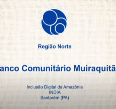 BANCO COMUNITÁRIO MUIRAQUITÃ