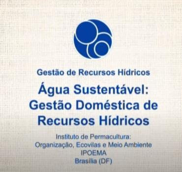 ÁGUA SUSTENTÁVEL: GESTÃO DOMÉSTICA DE RECURSOS HÍDRICOS